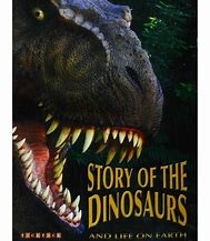 The Story of the Dinosaurs and Life on Earth